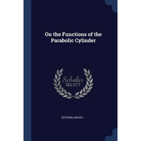 On the Functions of the Parabolic Cylinder Paperback, Sagwan Press