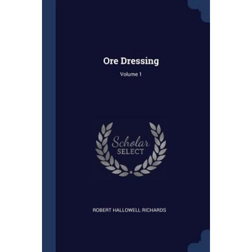 Ore Dressing; Volume 1 Paperback, Sagwan Press