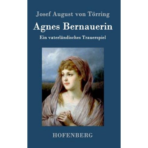 Agnes Bernauerin Hardcover, Hofenberg