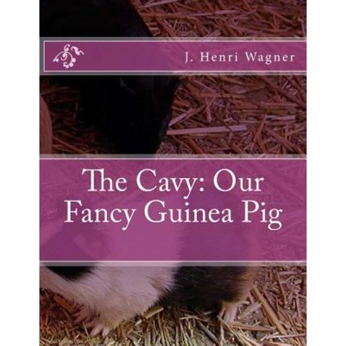 The Cavy: Our Fancy Guinea Pig Paperback, Createspace Independent Publishing Platform
