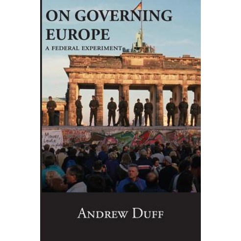 On Governing Europe: A Federal Experiment Paperback, Createspace Independent Publishing Platform