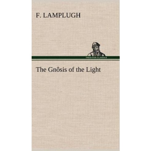 The Gnosis of the Light Hardcover, Tredition Classics