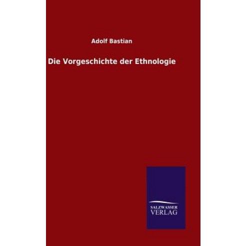 Die Vorgeschichte Der Ethnologie Hardcover, Salzwasser-Verlag Gmbh