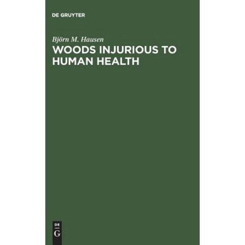 Woods Injurious to Human Health: A Manual Hardcover, de Gruyter