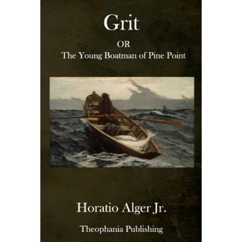 Grit: Or the Young Boatman of Pine Point Paperback, Createspace Independent Publishing Platform