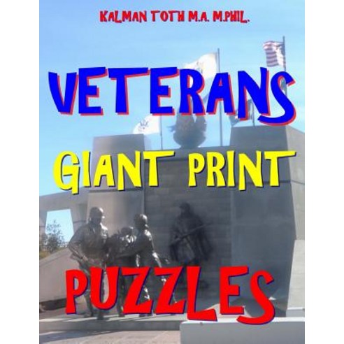 Veterans Giant Print Puzzles: 133 Extra Large Print Patriotic Themed Word Search Puzzles Paperback, Createspace Independent Publishing Platform