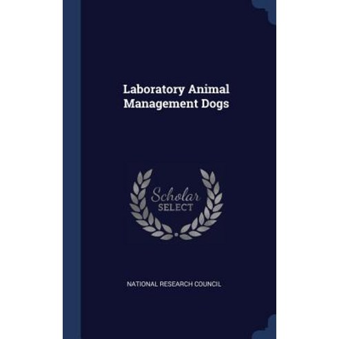 Laboratory Animal Management Dogs Hardcover, Sagwan Press