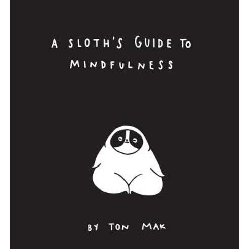 (영문도서) A Sloth''s Guide to Mindfulness Hardcover, Chronicle Books