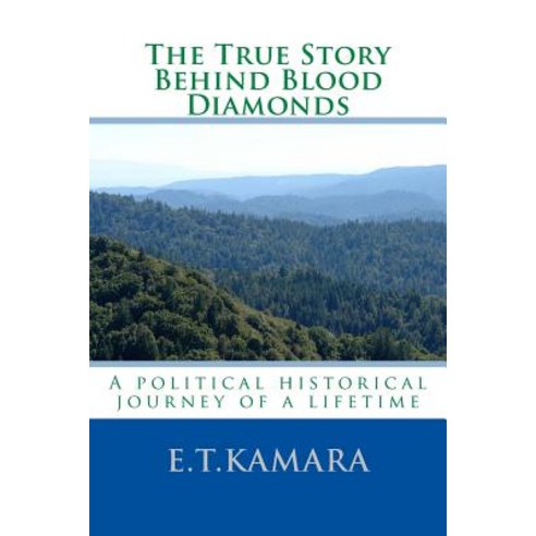The True Story Behind Blood Diamonds Paperback, Createspace Independent Publishing Platform