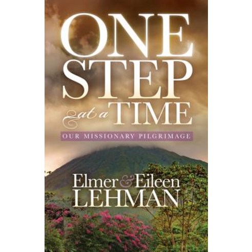 One Step at a Time: Our Missionary Pilgrimage Paperback, Morgan James Faith