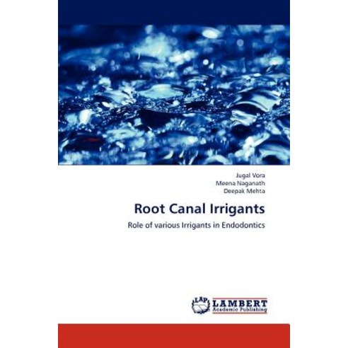 Root Canal Irrigants Paperback, LAP Lambert Academic Publishing