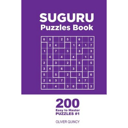 Suguru - 200 Easy to Master Puzzles 9x9 (Volume 1) Paperback, Createspace Independent Publishing Platform