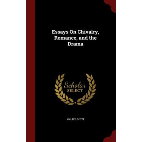 Essays on Chivalry Romance and the Drama Hardcover, Andesite Press