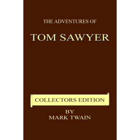 The Adventures of Tom Sawyer - Collectors Edition Paperback, Createspace Independent Publishing Platform