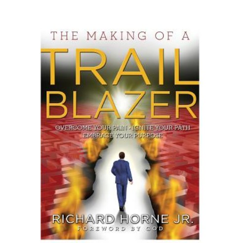 The Making of a Trailblazer: Overcome Your Pain * Ignite Your Path * Embrace Your Purpose Paperback, Business Builders Writing Services (Bbws)