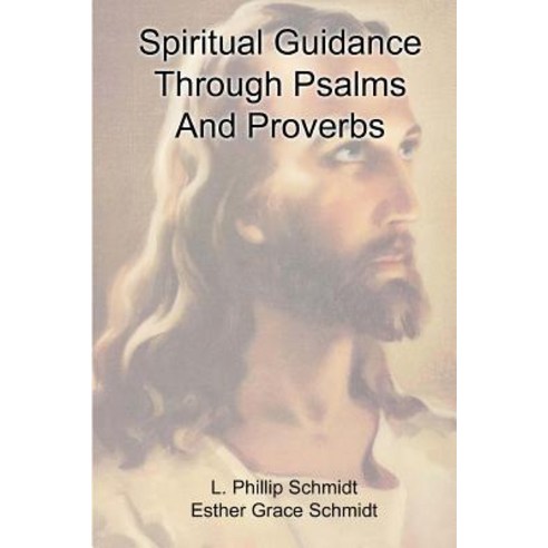 Spiritual Guidance Through Psalms and Proverbs Paperback, Createspace Independent Publishing Platform