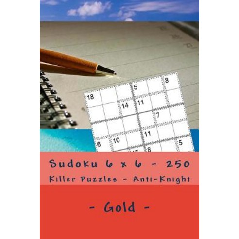 Sudoku 6 X 6 - 250 Killer Puzzles - Anti - Knight - Gold: Your Vacation Paperback, Createspace Independent Publishing Platform