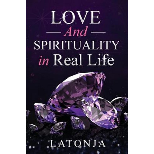 Love and Spirituality in Real Life Paperback, Createspace Independent Publishing Platform