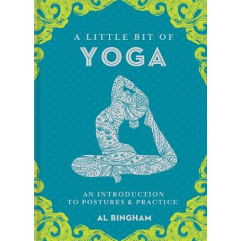 A Little Bit of Yoga: An Introduction to Postures and Practice Hardcover, Sterling Publishing (NY)