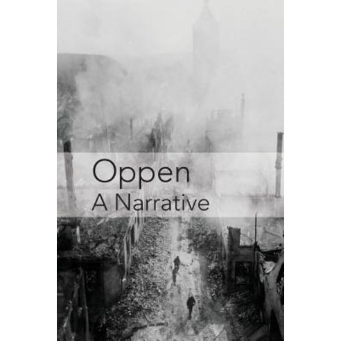 Oppen: A Narrative: Revised and Updated Edition Paperback, Spuyten Duyvil