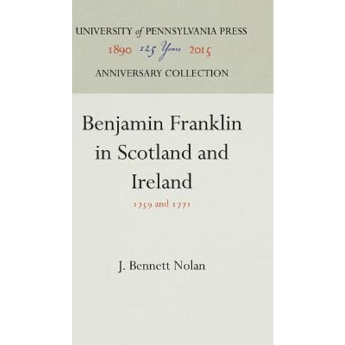 Benjamin Franklin in Scotland and Ireland Hardcover, University of Pennsylvania Press