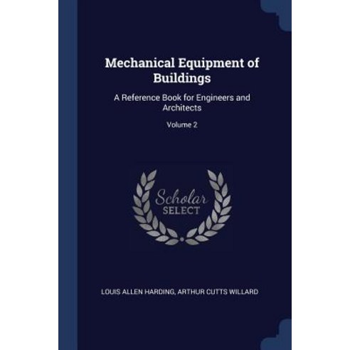 Mechanical Equipment of Buildings: A Reference Book for Engineers and Architects; Volume 2 Paperback, Sagwan Press