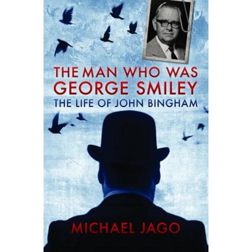 The Man Who Was George Smiley: The Life of John Bingham Paperback, Biteback Publishing
