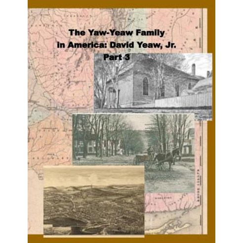 The Yaw-Yeaw Family in America Vol 3: David Yeaw Jr. Paperback, Createspace Independent Publishing Platform