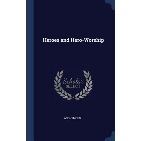 Heroes and Hero-Worship Hardcover, Sagwan Press