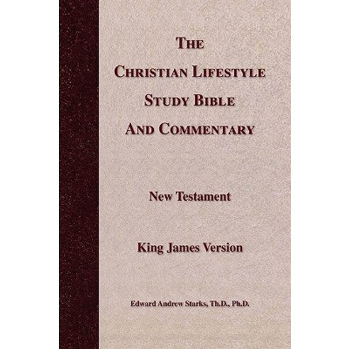 The Christian Lifestyle Study Bible and Commentary Hardcover, Xlibris Corporation