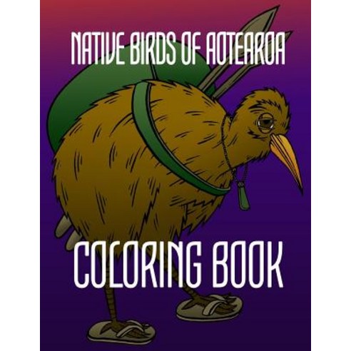 Native Birds of Aotearoa Coloring Book Paperback, Createspace Independent Publishing Platform