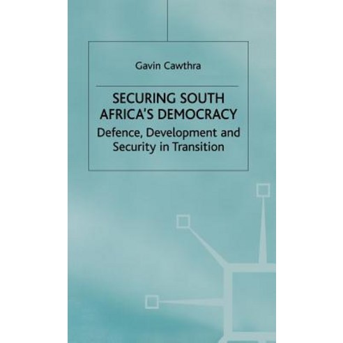 Securing South Africa''s Democracy: Defence Development and Security in Transition Hardcover, Palgrave MacMillan