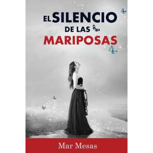 El Silencio de Las Mariposas Paperback, Createspace Independent Publishing Platform