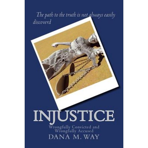 Injustice: Wrongfully Convicted and Wrongfully Accused Paperback, Injustice