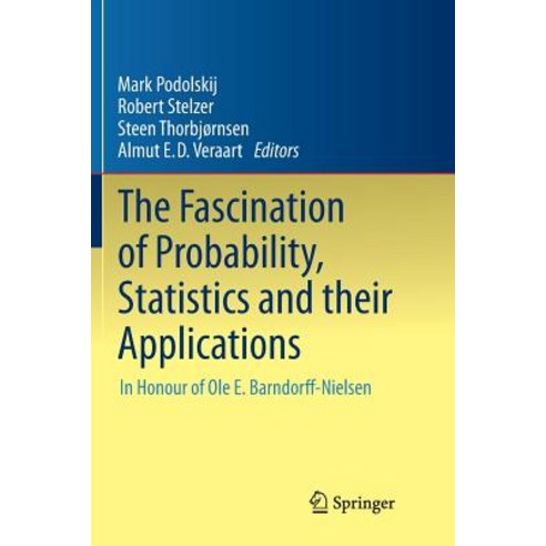 The Fascination of Probability Statistics and Their Applications: In Honour of OLE E. Barndorff-Nielsen Paperback, Springer