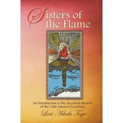 Sisters of the Flame: An Introduction to the Ascended Masters of the I Am America Teachings Paperback, I Am America Seventh Ray Publishing