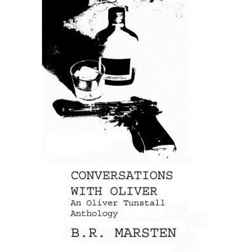 Conversations with Oliver: An Oliver Tunstall Anthology Paperback, Createspace Independent Publishing Platform