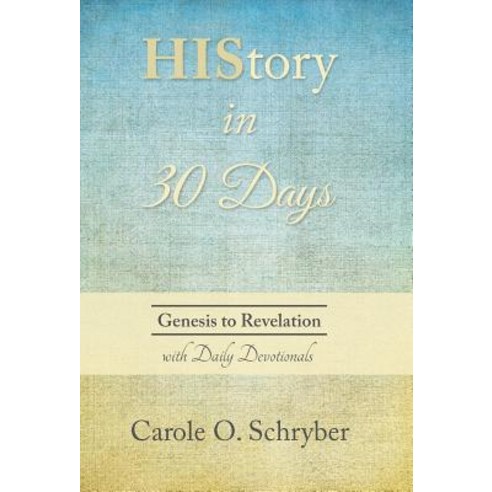 History in 30 Days: Genesis to Revelation with Daily Devotionals Hardcover, WestBow Press