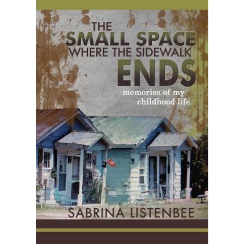 The Small Space Where the Sidewalk Ends: Memories of My Childhood Life Paperback, Prime the Pump Publications LLC