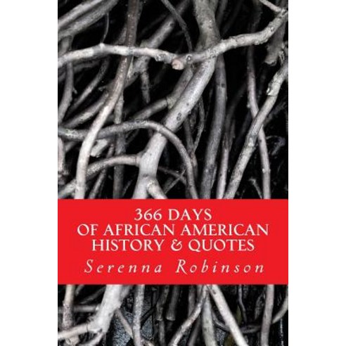 366 Days: Of African American History & Quotes Paperback, Createspace Independent Publishing Platform