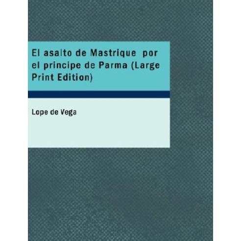 El Asalto de Mastrique Por El PR Ncipe de Parma Paperback, BiblioLife