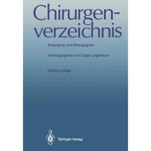 Chirurgenverzeichnis: Biographie Und Bibliographie Paperback, Springer