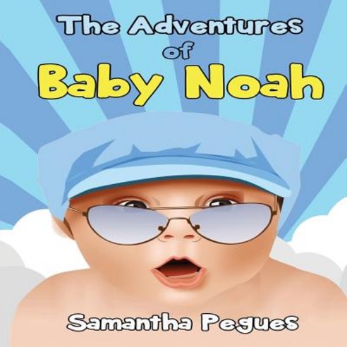 The Adventures of Baby Noah: Prayers of My Unborn Child Paperback, Pegues Enterprises