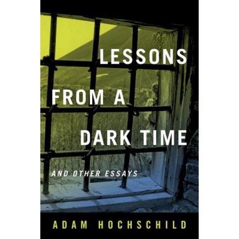 Lessons from a Dark Time and Other Essays Hardcover, University of California Press