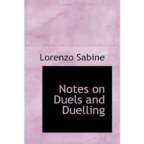 Notes on Duels and Duelling Paperback, BiblioLife