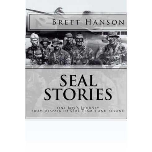 Seal Stories: The 5 Points: From Despair to Seal Team 4 and Beyond Paperback, Createspace Independent Publishing Platform
