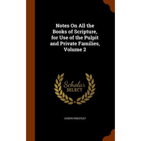 Notes on All the Books of Scripture for Use of the Pulpit and Private Families Volume 2 Hardcover, Arkose Press