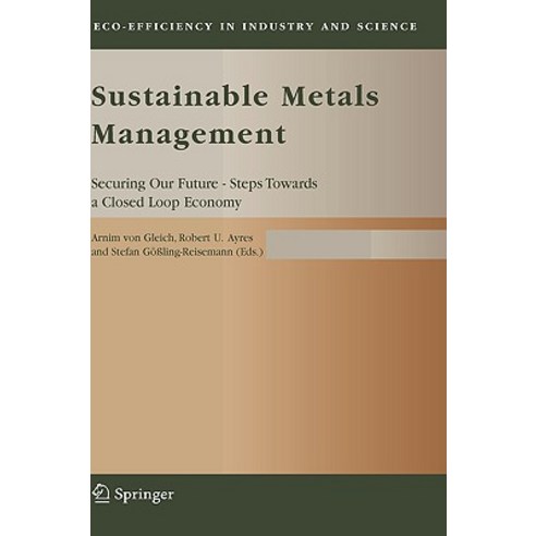 Sustainable Metals Management: Securing Our Future - Steps Towards a Closed Loop Economy Hardcover, Springer