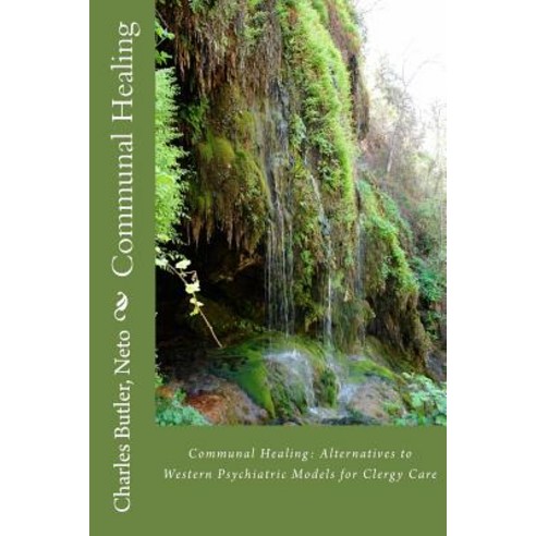 Communal Healing: Alternatives to Western Psychiatric Models for Clergy Care Paperback, Createspace Independent Publishing Platform