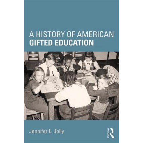 A History of American Gifted Education Paperback, Routledge